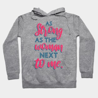 As Strong As The Woman Next To Me III Hoodie